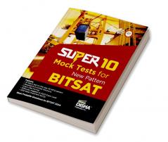 Super 10 Mock Tests for New Pattern BITSAT | Physics Chemistry Mathematics English & Logical Reasoning | 130 MCQs in each Test with Solutions |