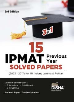 15 IPMAT Previous Year Solved Papers (2023 - 2017) for IIM Indore Jammu & Rohtak 3rd Edition