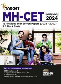 TARGET MH-CET (MBA / MMS) 2024 - 16 Previous Year Solved Papers (2023 - 2007) & 5 Mock Tests 15th Edition | PYQs Question Bank | Maharashtra Common Entrance Test |