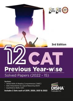 12 CAT Previous Year-wise Solved Papers (2022 - 15) 3rd Edition | QA DILR & VARC Questions PYQs | Quantitative Ability Data Interpretation & Logical Reasoning Verbal Ability & Reading Comprehension |