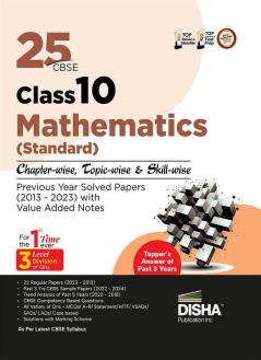 25 CBSE Class 10 Mathematics (Standard) Chapter-wise Topic-wise & Skill-wise Previous Year Solved Papers (2013 - 2023) with Value Added Notes