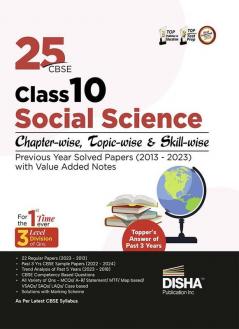 25 CBSE Class 10 Social Science Chapter-wise Topic-wise & Skill-wise Previous Year Solved Papers (2013 - 2023) with Value Added Notes