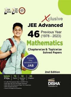 Xclusive JEE Advanced 46 Previous Year (1978 - 2023) Mathematics Chapterwise & Topicwise Solved Papers 2nd Edition | IIT-JEE PYQ Question Bank in NCERT Flow with 100% Detailed Solutions for JEE 2024