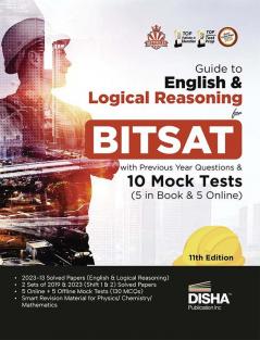 Guide to English & Logical Reasoning for BITSAT with Previous Year Questions & 10 Mock Tests - 5 in Book & 5 Online 11th Edition | PYQs | Revision Material for Physics Chemistry & Mathematics |