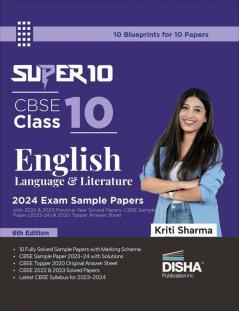 Super 10 CBSE Class 10 English Language & Literature 2024 Exam Sample Papers with 2022 & 2023 Previous Year Solved Papers CBSE Sample Paper & 2020 Topper Answer Sheet 2nd Edition