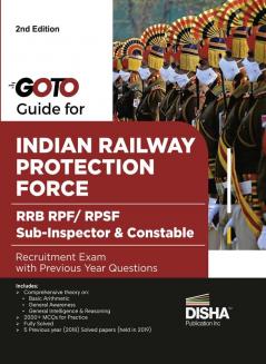 GoTo Guide for Indian Railway Protection Force RRB RPF/ RPSF Sub-Inspector & Constable Recruitment Exam with Previous Year Questions 2nd Edition