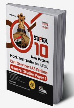 Super 10 New Pattern MOCK TEST SERIES for UPSC Civil Services IAS Prelims General Studies Paper 1 - 6th Edition