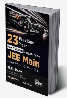 23 Year-wise JEE MAIN Chapter-wise Previous Year Solved Papers (2002 - 2024) 16th Edition | Physics Chemistry & Mathematics PYQs Question Bank | Fully Solved |