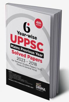 6 Year-wise UPPSC Mains Previous Year Solved Papers (2023 - 2018) for General Studies Papers 1 to 6 Essay & General Hindi - 4th Edition | UPPCS PYQs Question Bank | Uttar Pradesh Public Service Commission |