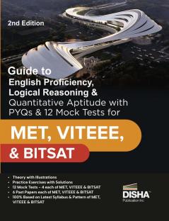 Guide to English Proficiency Logical Reasoning & Quantitative Aptitude with PYQs & 12 Mock Tests for MET VITEEE & BITSAT 2nd Edition