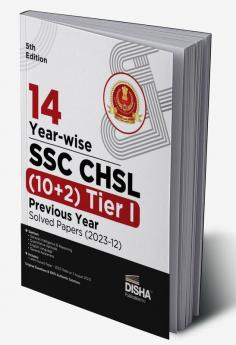 14 Year-wise SSC - CHSL (10+2) Tier I Previous Year Solved Papers (2023 - 12) 5th Edition | Combined Higher Secondary Level | Staff Selection Comission | PYQ | Mock Test