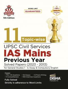 11 Topic-Wise UPSC Civil Services IAS Mains Previous Year Solved Papers (2023 to 2013) for General Studies 1 - 4 Essay & Compulsory English 5th Edition | PYQs Question Bank | For 2024 Exam