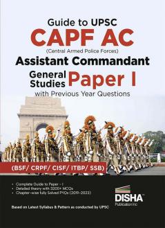 Guide to UPSC CAPF AC Central Armed Police Forces Assistant Commandant General Studies Paper I with Previous Year Questions | For 2024 Exam | PYQs | BSF CRPF CISF ITBP SSB