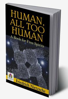 Human All Too Human: A Book for Free Spirits