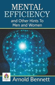 Mental Efficiency and Other Hints to men and women