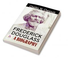 Frederick Douglass: A Biography