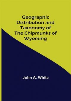 Geographic Distribution and Taxonomy of the Chipmunks of Wyoming