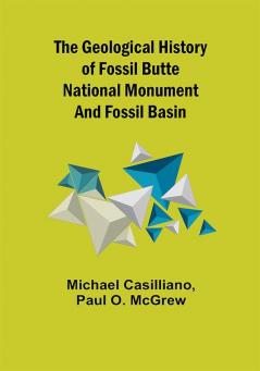 The Geological History of Fossil Butte National Monument and Fossil Basin