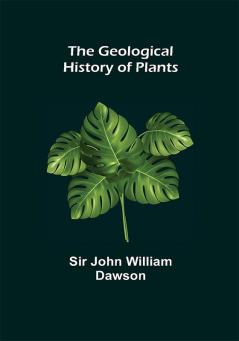 The Geological History of Plants