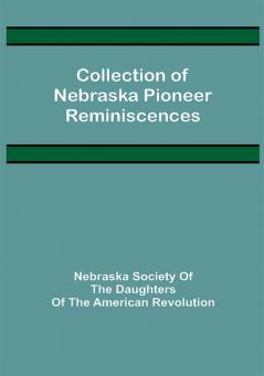 Collection of Nebraska Pioneer Reminiscences