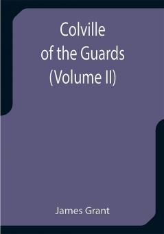 Colville of the Guards (Volume II)