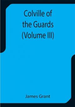 Colville of the Guards (Volume III)