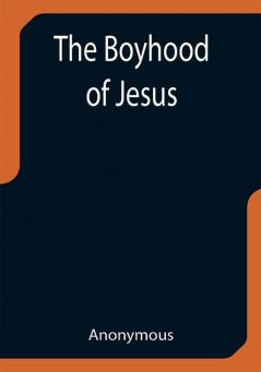 The Boyhood of Jesus