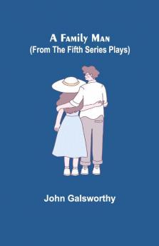 A Family Man (From The Fifth Series Plays)