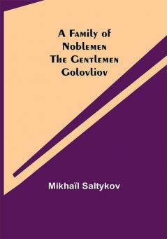 A Family of Noblemen The Gentlemen Golovliov