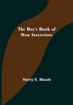 The Boy's Book of New Inventions