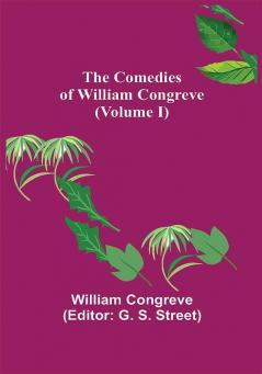 The Comedies of William Congreve (Volume I)