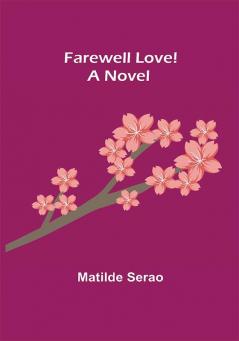 Farewell Love! A Novel