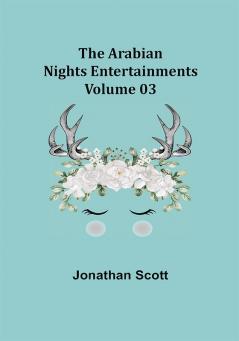 The Arabian Nights Entertainments - Volume 03