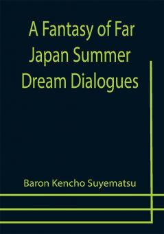 A Fantasy of Far Japan Summer Dream Dialogues