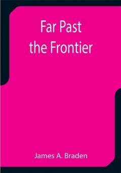 Far Past the Frontier