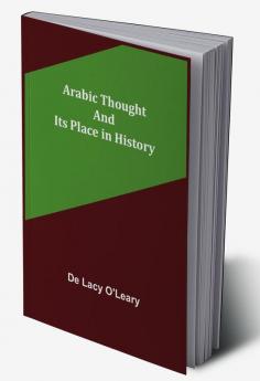 Arabic Thought and Its Place in History