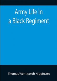 Army Life in a Black Regiment