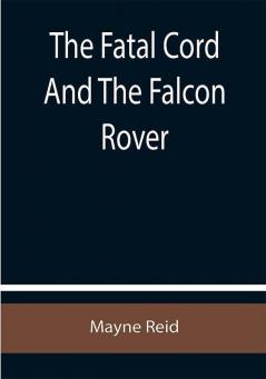 The Fatal Cord And The Falcon Rover