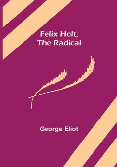 Felix Holt The Radical