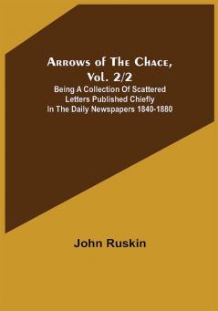 Arrows of the Chace vol. 2/2 ; being a collection of scattered letters published chiefly in the daily newspapers 1840-1880