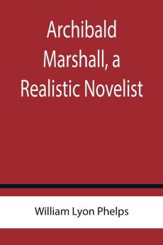 Archibald Marshall a Realistic Novelist