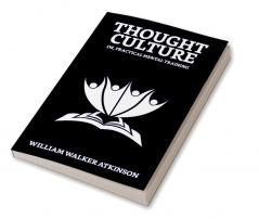 Thought-Culture; Or Practical Mental Training