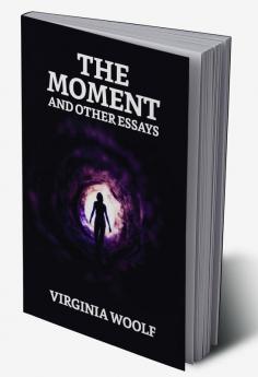 The Moment And Other Essays