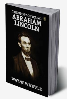 The Story Of Young Abraham Lincoln