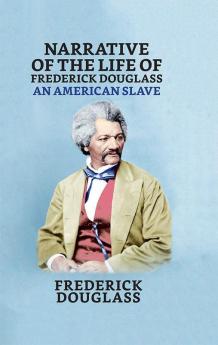 Narrative of the Life of Frederick Douglass An American Slave