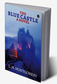 The Blue Castle: A Noval