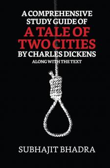 A Comprehensive Study Guide Of A Tale Of Two Cities By Charles Dickens Along With The Text