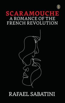 Scaramouche A Romance of The French Revolution