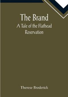 The Brand: A Tale of the Flathead Reservation