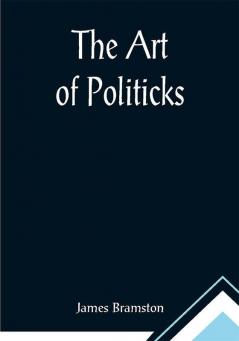 The Art of Politicks